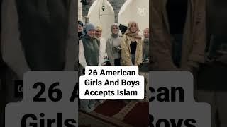 26 Anak Perempuan dan Laki-Laki Amerika Masuk Islam Alhamdulillah #islamicvideo #bollywood #hijab #allah