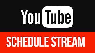 How to Schedule Stream on YouTube