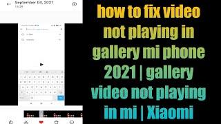 how to fix video not playing in gallery mi phone 2021 | gallery video not playing in mi | Xiaomi