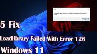 How to Fix LoadLibrary Failed with Error 126 in Windows [2023 Update]