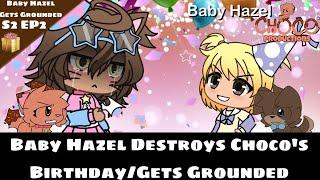 Baby Hazel Destroys Choco’s Birthday/Gets Grounded