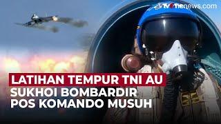 Keren! Latihan Tempur TNI AU: Sukhoi Hancurkan Markas Musuh | OneNews Update