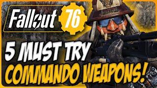 5 MUST TRY Commando Weapons in Fallout 76!