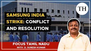 Samsung India strike: Conflict and resolution | Focus Tamil Nadu