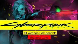 Cyberpunk Tutorial [How To Get all Weapon Components In the game] For the Best Guns