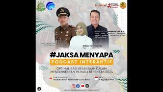 LIVE - #Jaksa Menyapa "Optimalisasi Kejaksaan Dalam Menyukseskan Pilkada 2024" | Podcast Interaktif