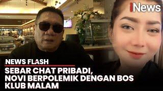 Heri Kuncoro Pemilik Club Malam Marah atas Tindakan Novi Pratiwi Sebar Chat Pribadi | News Flash