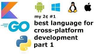 my 2¢ 1 best language for cross-platform development part 1 240928