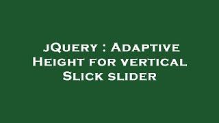 jQuery : Adaptive Height for vertical Slick slider