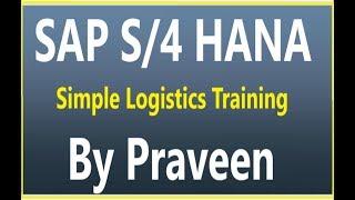 SAP S4 HANA 1809  - Simple Logistics Training By Praveen