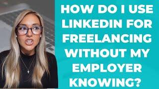 When You Can't Add Freelance Side Hustle to LinkedIn Profile While Employed. What to Do!