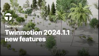 Twinmotion 2024.1.1 features highlight