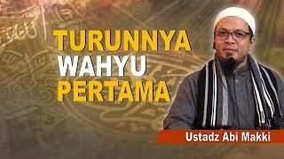 Ustadz Abi Makki - Turunnya Wahyu Pertama