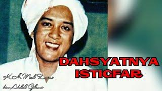 Dahsyatnya Istigfar_As Syekh KH.Muh Zaini bin Abdul Ghani