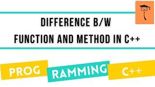 Difference Between Function And Method In C++