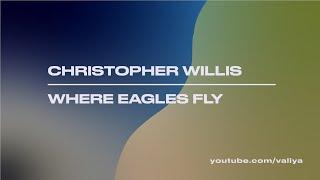 Christopher Willis – Where Eagles Fly