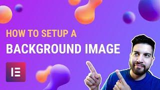 How To Setup A Background Image On Elementor | Full Width, Overly, Fixed & Responsive