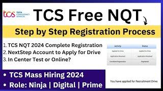 TCS Free NQT 2024 Step by Step Registration Process | NextStep to Apply for Drive | TCS NQT 2024