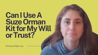 Can I Use A Suze Orman Kit for My Will or Trust?