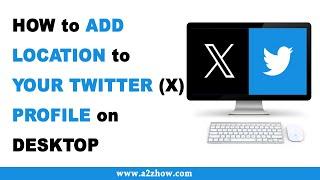 How to Add Location to Your Twitter (X) Profile
