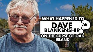 What happened to Dave Blankenship From The Curse of Oak Island?