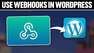 How To Use Webhooks in WordPress 2024! (Full Tutorial)