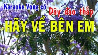 Karaoke vọng cổ HÃY VỀ BÊN EM - DÂY ĐÀO THẤP