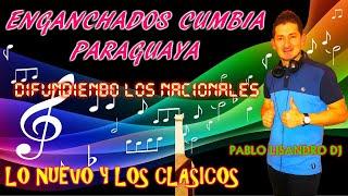 ENGANCHADOS CUMBIA PARAGUAYA LOS NUEVO Y LOS CLASICOSPABLO LISANDRO Dj