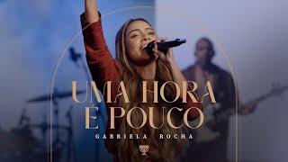 GABRIELA ROCHA - UMA HORA É POUCO (AO VIVO)