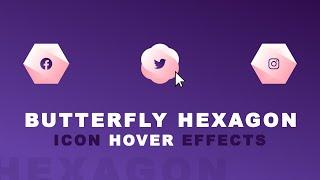Butterfly Hexagon Icon Hover Effects | Icon Hover Animation CSS | Social Icon Hover Effect In CSS