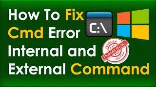 How To Fix CMD Error not Recognized as Internal and External Command Operable Program or Batch File