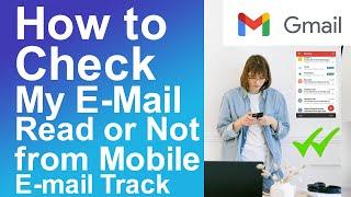 How to check my mail read or not from mobile | How to Track my e-mail Read or Not