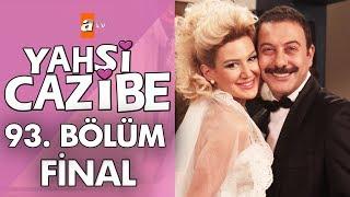 Yahşi Cazibe 93. Bölüm - Final