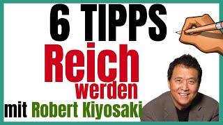 6 Tipps zum Reich werden mit Robert Kiyosaki | Vermögensaufbau | Investieren | finanzielle Bildung