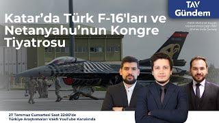 İsrail-Hizbullah Arasında Bölgesel Bir Savaş İhtimali ve Katar'da Türk F-16'ları | TAV GÜNDEM-32