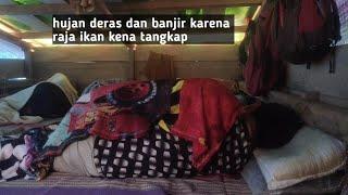 camping hujan deras dan banjir besar setelah menembak ikan penunggu sungai kalimantan