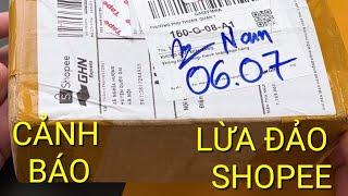 HÌNH THỨC LỪA ĐẢO CÀNG AM HIỂU CÀNG DỄ DÍNH, SHOPEE VÔ TRÁCH NHIỆM!!!