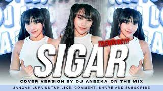 FUNKOT - SIGAR ( DENNY CAKNAN ) VIRAL VERSION COVER BY DJ ANEZKA