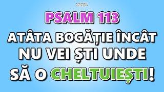 PSALMUL 113, ascuns și puternic pentru a ELIBERA BOGĂȚIA!