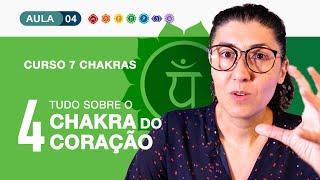 Curso de chakras. Aula 04: chakra do coração. O caminho dos 7 chakras