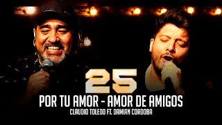 Claudio Toledo Ft. Damian Cordoba - Por tu amor - Amor de amigos (25 de carrera)