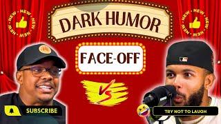 Dark Humor Face off