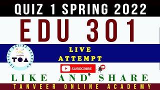 EDU301 Quiz No. 1 Spring 2022 Live Attempt by  Tanveer Online Academy  || EDU301 Quiz 1 Spring 2022