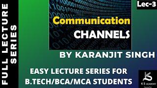 Communication Channels | Communication System| BTech | 4Th Sem | Lect 3.