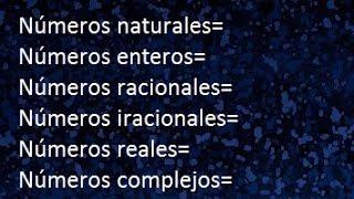 Números naturales, enteros, racionales, irracionales, reales y complejos