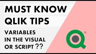 Qlik Sense - Must Know Tips #5 | Variables in Visual or Script?
