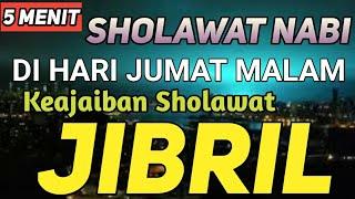 SHOLAWAT MALAM PENARIK REZEKI MUSTAJAB SHOLAWAT JIBRIL PEMBUKA REZEKI HARI JUMAT