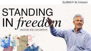 Standing in Freedom | Pastor Joe Champion | June 30th, 2024