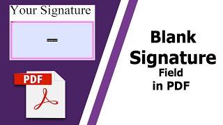 How to create a blank signature block in a Fillable PDF Form in Adobe Acrobat Pro DC