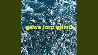 gawe loro atimu